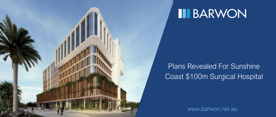 Plans Revealed for Sunshine Coast $100m Surgical Hospital