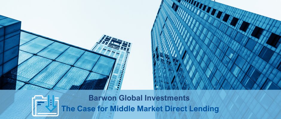 Barwon Global Investments – The Case for Middle Market Direct Lending
