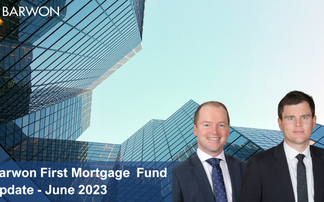 Barwon First Mortgage Fund Update – June 2023