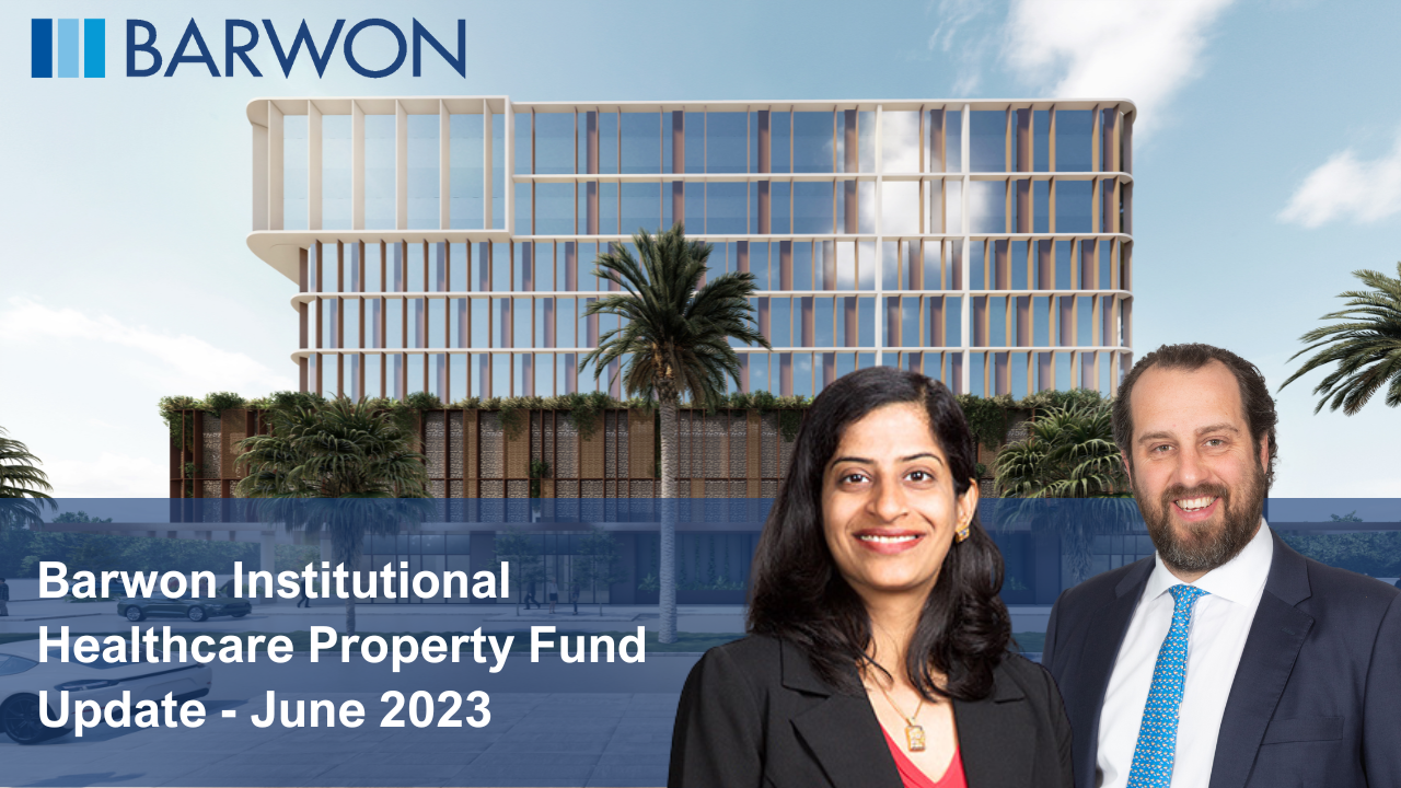 Barwon Institutional Healthcare Property Fund Update – June 2023