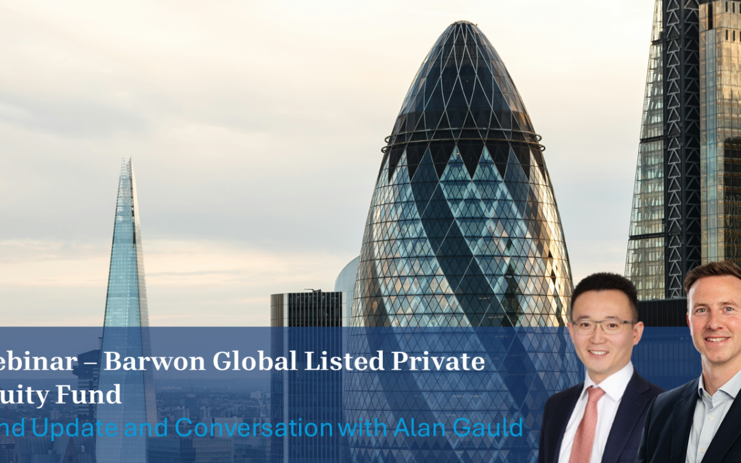 Webinar – Barwon Global Listed Private Equity Fund – Fund and Market Update with Alan Gauld