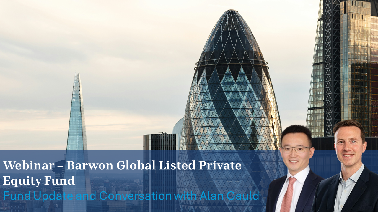 Webinar – Barwon Global Listed Private Equity Fund – Fund and Market Update with Alan Gauld