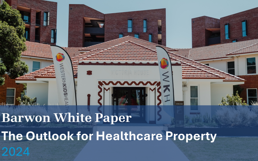 Barwon Whitepaper – The Outlook for Healthcare Property