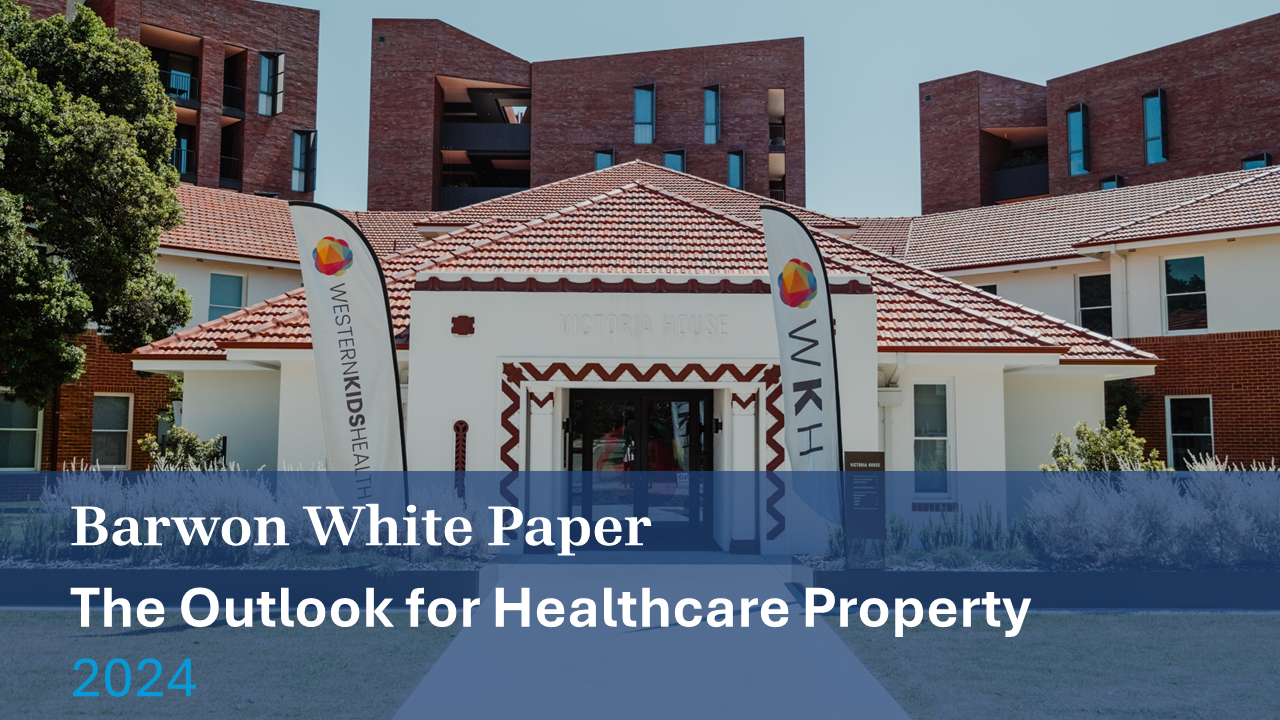 Barwon Whitepaper – The Outlook for Healthcare Property